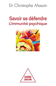 SAVOIR SE DEFENDRE - L'IMMUNITE PSYCHIQUE