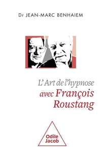 L'ART DE L'HYPNOSE AVEC FRANCOIS ROUSTANG