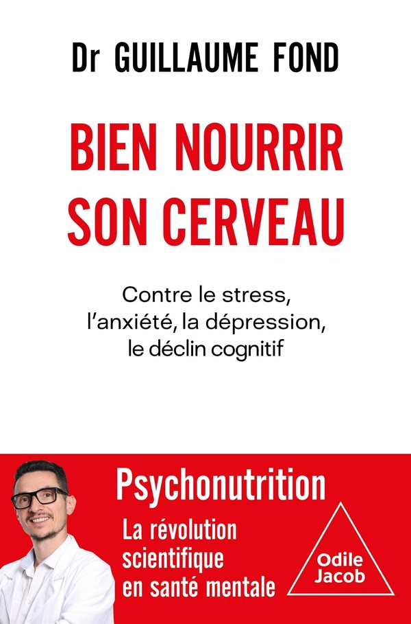 Bien nourrir son cerveau - contre le stress, l'anxiete, la depression, le declin cognitif