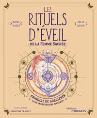 LES RITUELS D'EVEIL DE LA FEMME SACREE - GRIMOIRE DE SORCIERES : LUNE, INCANTATIONS, MANTRAS