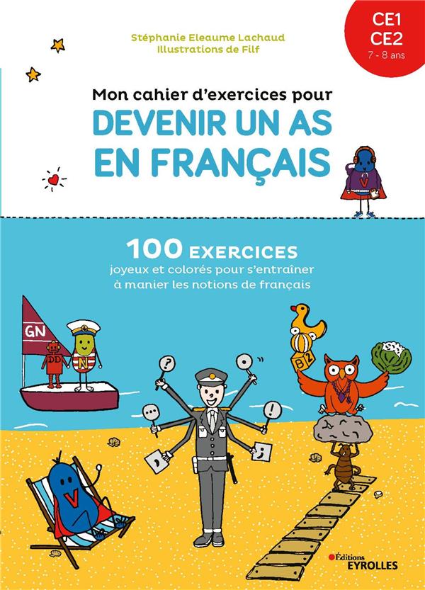 MON CAHIER D'EXERCICES POUR DEVENIR UN AS EN FRANCAIS CE1-CE2, 7-8 ANS - 100 EXERCICES JOYEUX ET COL