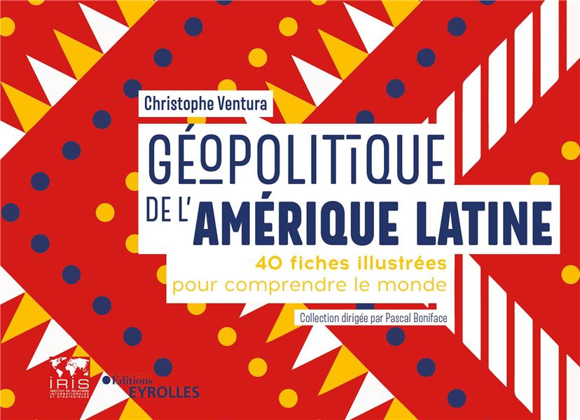 Geopolitique de l'amerique latine - 40 fiches pour comprendre le monde/collection dirigee par pascal