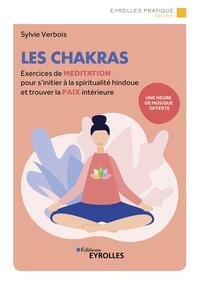 LES CHAKRAS - EXERCICES DE MEDITATION POUR S'INITIER A LA SPIRITUALITE HINDOUE ET TROUVER LA PAIX IN