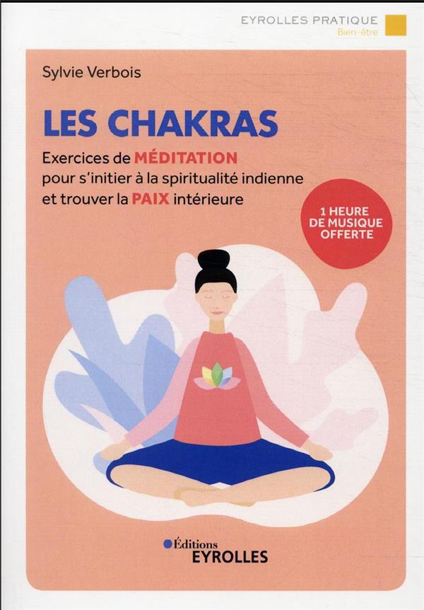 LES CHAKRAS - EXERCICES DE MEDITATION POUR S'INITIER A LA SPIRITUALITE HINDOUE ET TROUVER LA PAIX IN