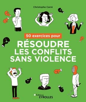 50 EXERCICES POUR RESOUDRE LES CONFLITS SANS VIOLENCE