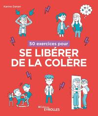 50 EXERCICES POUR SE LIBERER DE LA COLERE
