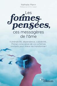 LES FORMES-PENSEES, CES MESSAGERES DE L'AME - VULNERABILITE, DEPENDANCE, CULPABILITE... PRENEZ CONSC