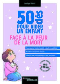 50 CLES POUR AIDER UN ENFANT FACE A LA PEUR DE LA MORT