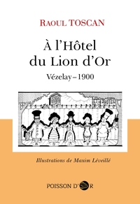 A L'HOTEL DU LION D'OR - VEZELAY - 1900