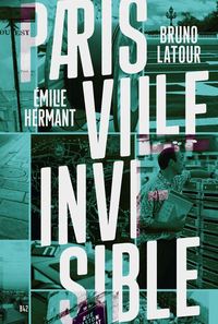 PARIS VILLE INVISIBLE - ILLUSTRATIONS, COULEUR