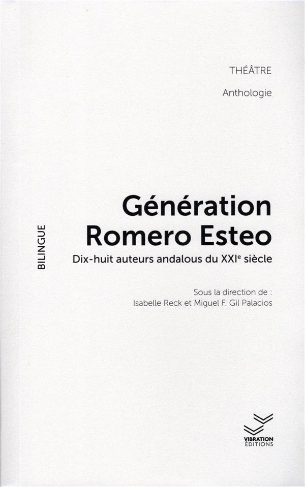 GENERATION ROMERO ESTEO - DIX HUIT AUTEURS ANDALOUS DU XXIE SIECLE