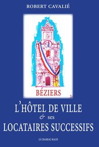 L'HOTEL DE VILLE DE BEZIERS ET SES LOCATAIRES SUCCESSIFS