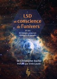 LSD ET CONSCIENCE DE L UNIVERS - 20 ANS DE VOYAGES JUSQU AUX DIAMANTS DU PARADIS