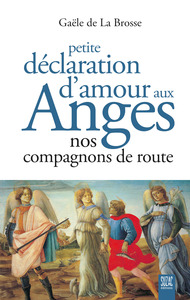 PETITE DECLARATION D'AMOUR AUX ANGES - NOS COMPAGNONS DE ROUTE