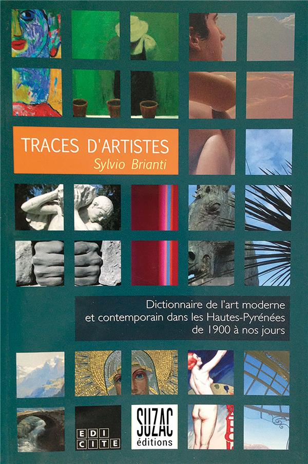 TRACES D'ARTISTES - DICTIONNAIRE DE L'ART MODERNE ET CONTEMPORAIN DANS LES HAUTES-PYRENEES DE 1900 A