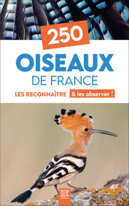 250 OISEAUX DE FRANCE - LES RECONNAITRE & LES OBSERVER !