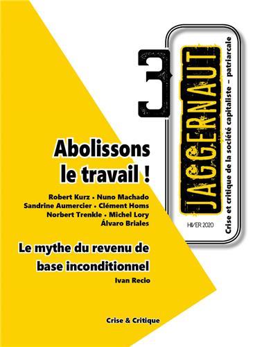 T03 - JAGGERNAUT N 3 - ABOLISSONS LE TRAVAIL !