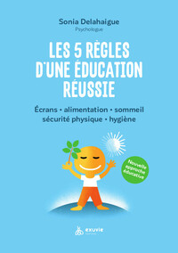 LES 5 REGLES D'UNE EDUCATION REUSSIE - ECRANS - ALIMENTATION - SOMMEIL - SECURITE PHYSIQUE - HYGIENE