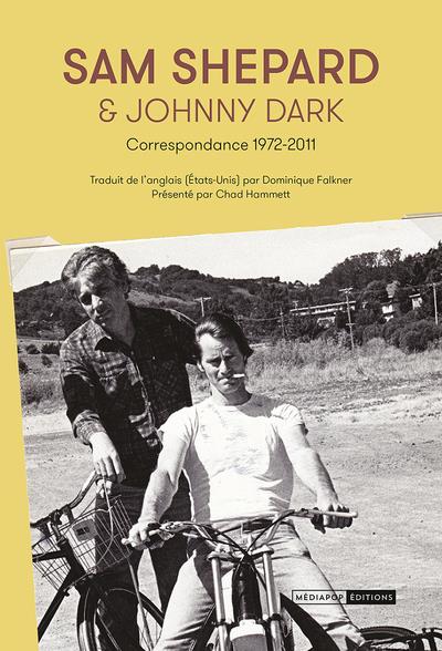 SAM SHEPARD & JOHNNY DARK - CORRESPONDANCE 1972-2011