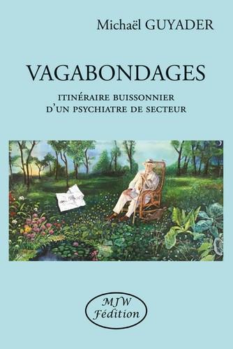 VAGABONDAGES - ITINERAIRE BUISSONNIER D'UN PSYCHIATRE DE SECTEUR
