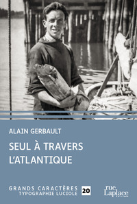 SEUL A TRAVERS L'ATLANTIQUE - GRANDS CARACTERES, EDITION ACCESSIBLE POUR LES MALVOYANTS