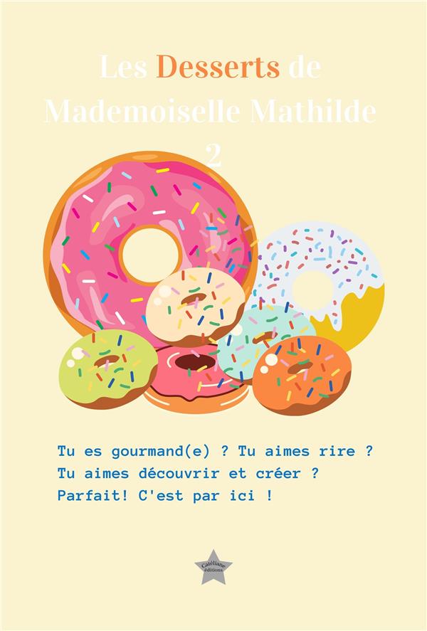 LES DESSERTS DE MADEMOISELLE MATHILDE 2 - "A CONQUETE DES FOURNEAUX"