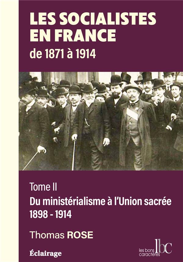 ECLAIRAGE - T02 - LES SOCIALISTES EN FRANCE DE 1871 A 1914 - TOME 2 DU MINISTERIALISME A L'UNION SAC