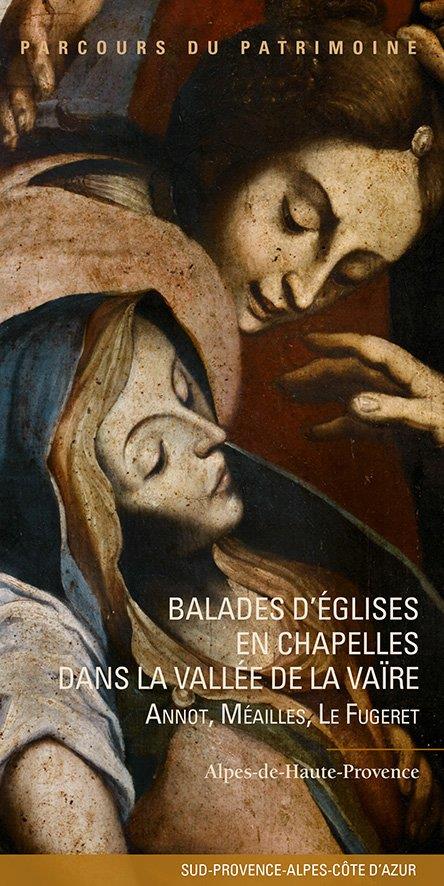 BALADES D'EGLISES EN CHAPELLES DANS LA VALLEE DE LA VAIRE. ANNOT, MEAILLES, LE FUGERET