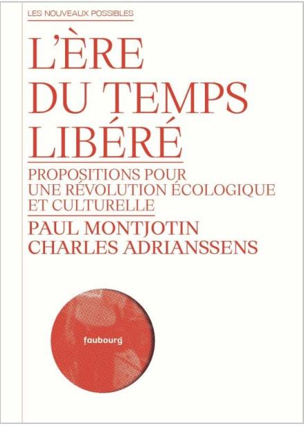 L'ere du temps libere - propositions pour une revolution eco