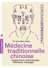 MEDECINE TRADITIONNELLE CHINOISE - ACUPUNCTURE, PHARMACOPEE, DIETETIQUE, MASSAGES
