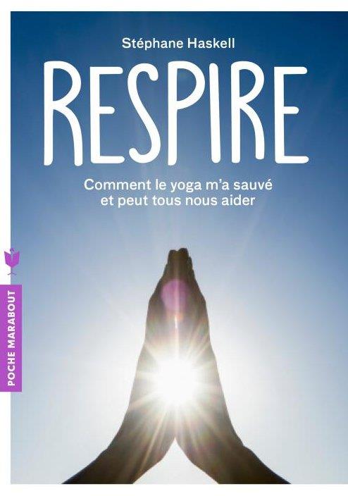 Respire - comment le yoga m a sauve et peut tous nous aider