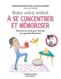 LE CABINET DES EMOTIONS :  AIDER VOTRE ENFANT A SE CONCENTRER ET A MEMORISER - EXERCICES ET OUTILS P
