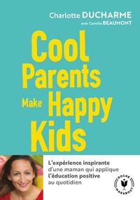 COOL PARENTS MAKE HAPPY KIDS - POUR UNE EDUCATION POSITIVE ACCESSIBLE A TOUS !