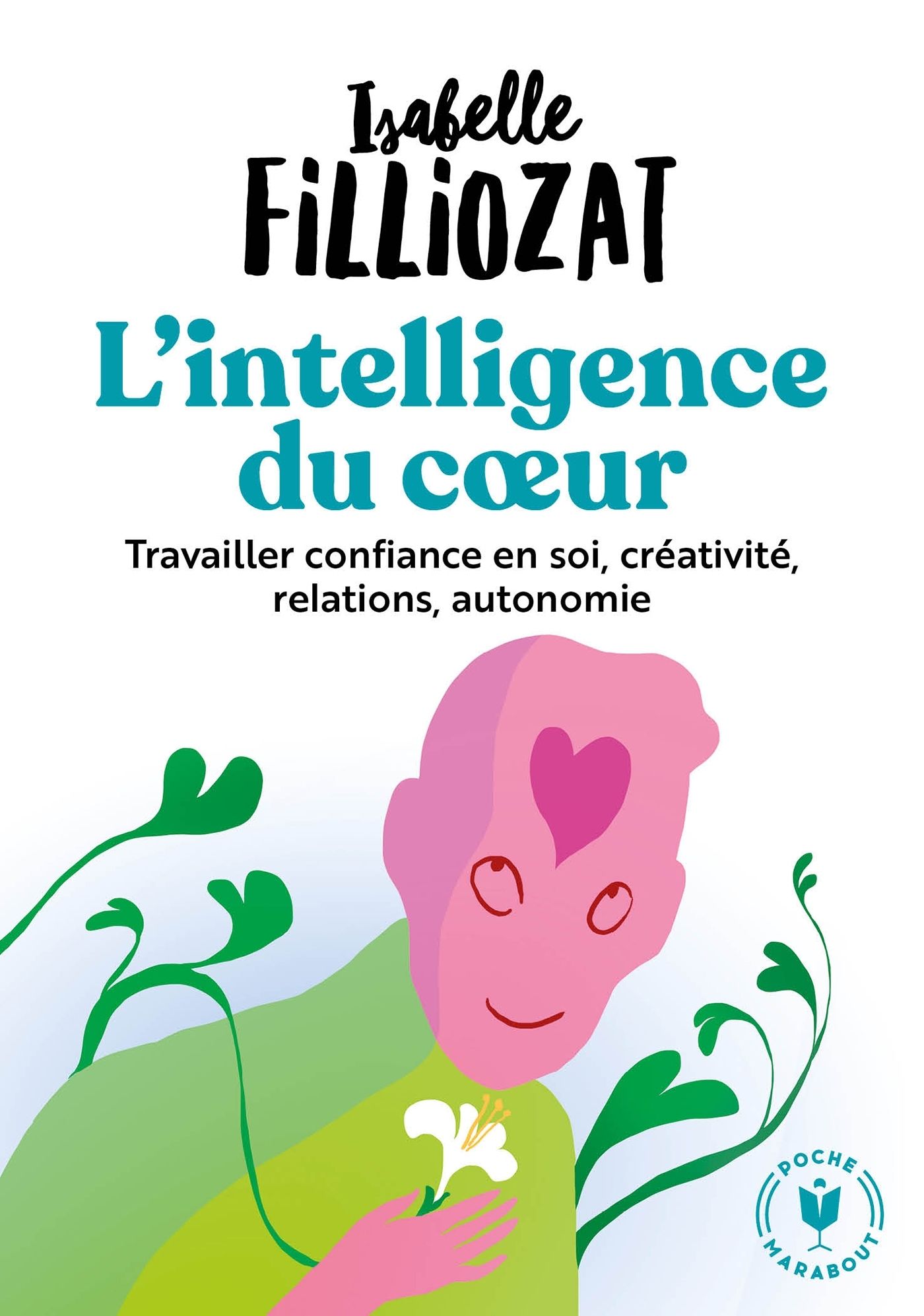 L'intelligence du coeur - travailler confiance en soi, creativite, relations, autonomie