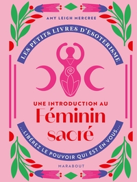 LES PETITS LIVRES D'ESOTERISME : UNE INTRODUCTION AU FEMININ SACRE