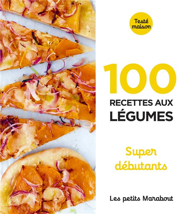 Les petits marabout - 100 recettes aux legumes - super debutant