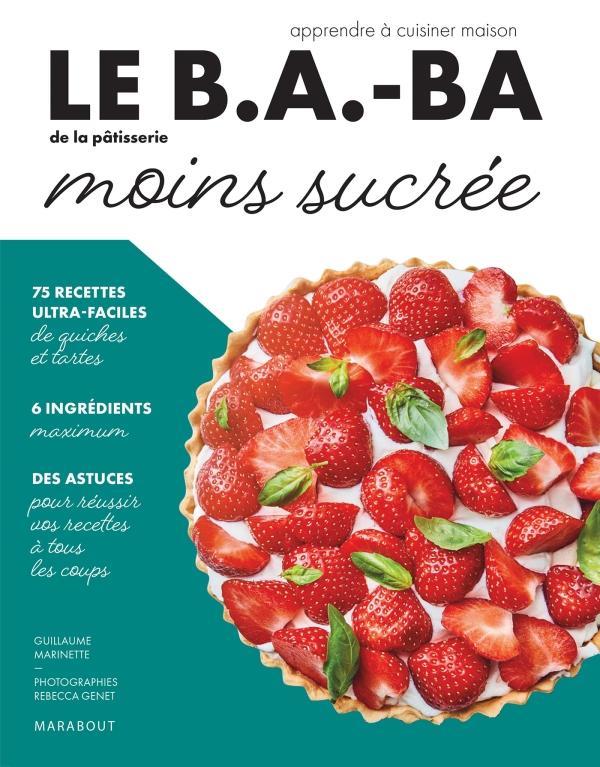 Le b.a.-ba de la cuisine - patisserie moins sucree