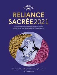 CARNET DE RELIANCE SACREE 2021 - NUMEROLOGIE ET GUIDANCES LUNAIRES POUR ORGANISER SON QUOTIDIEN