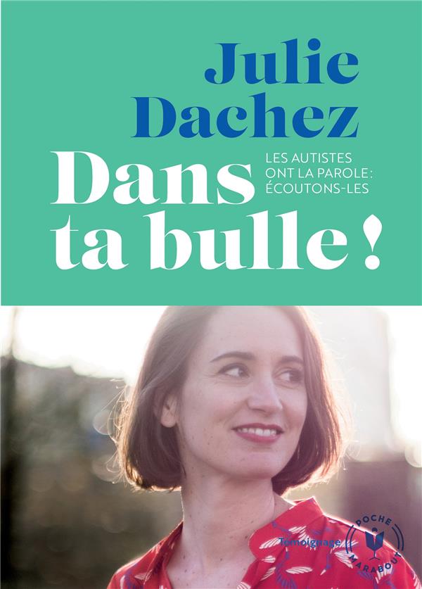 Dans ta bulle - les autistes ont la parole: ecoutons-les