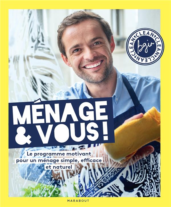 Menage & vous ! le programme motivant pour un menage simple, efficace et ecologique, par bgin clean
