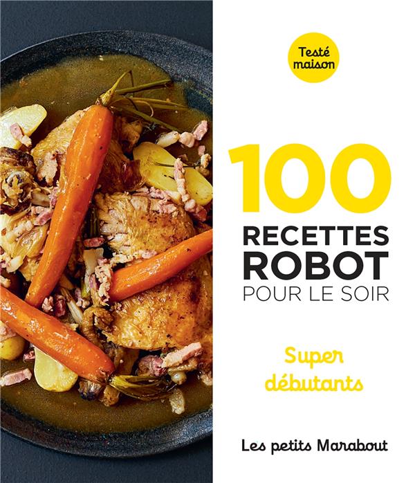 100 RECETTES AU ROBOT POUR LE SOIR