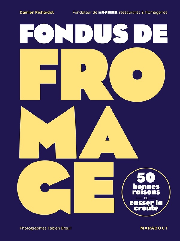 Fondus de fromage - 50 bonnes raisons de casser la croute
