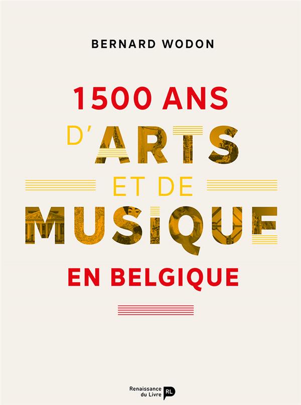1 500 ANS D'ARTS ET DE MUSIQUE EN BELGIQUE