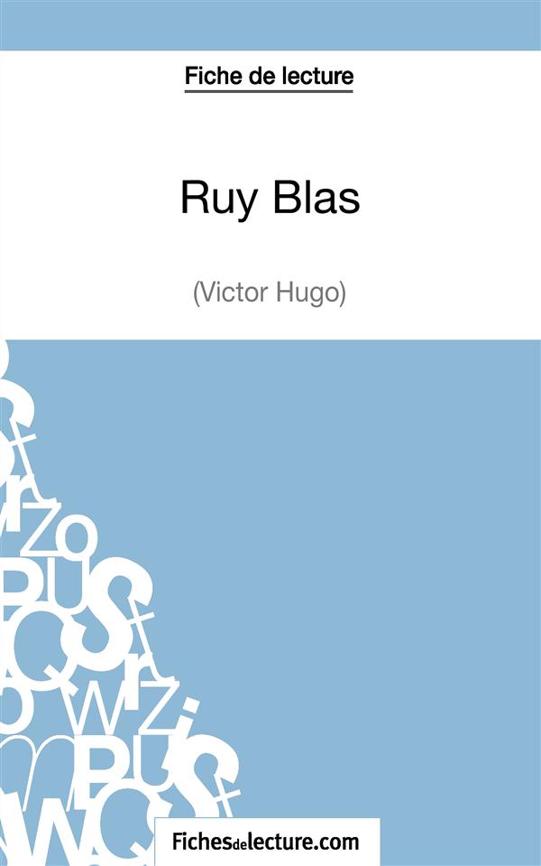 RUY BLAS DE VICTOR HUGO (FICHE DE LECTURE) - ANALYSE COMPLETE DE L'OEUVRE