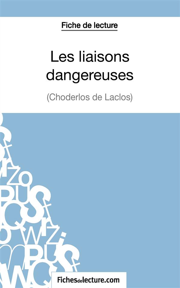 LES LIAISONS DANGEREUSES DE CHODERLOS DE LACLOS (FICHE DE LECTURE) - ANALYSE COMPLETE DE L'OEUVRE