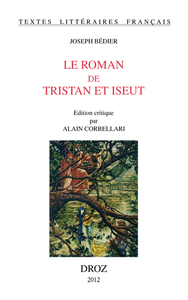 LE ROMAN DE TRISTAN ET ISEUT. EDITION CRITIQUE PAR ALAIN CORBELLARI