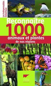 RECONNAITRE 1000 ANIMAUX ET PLANTES DE NOS REGIONS