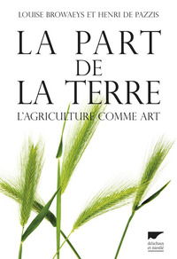 LA PART DE LA TERRE - L'AGRICULTURE COMME ART