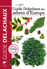 GUIDE DELACHAUX DES ARBRES D'EUROPE  (NVELLE ED) - 1500 ESPECES DECRITES ET ILLUSTREES