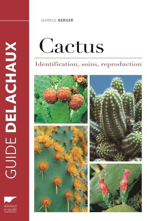 CACTUS. IDENTIFICATION, SOINS, REPRODUCTION